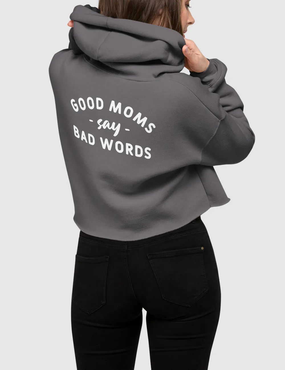 Good Moms Say Bad Words | Back Print Crop Hoodie
