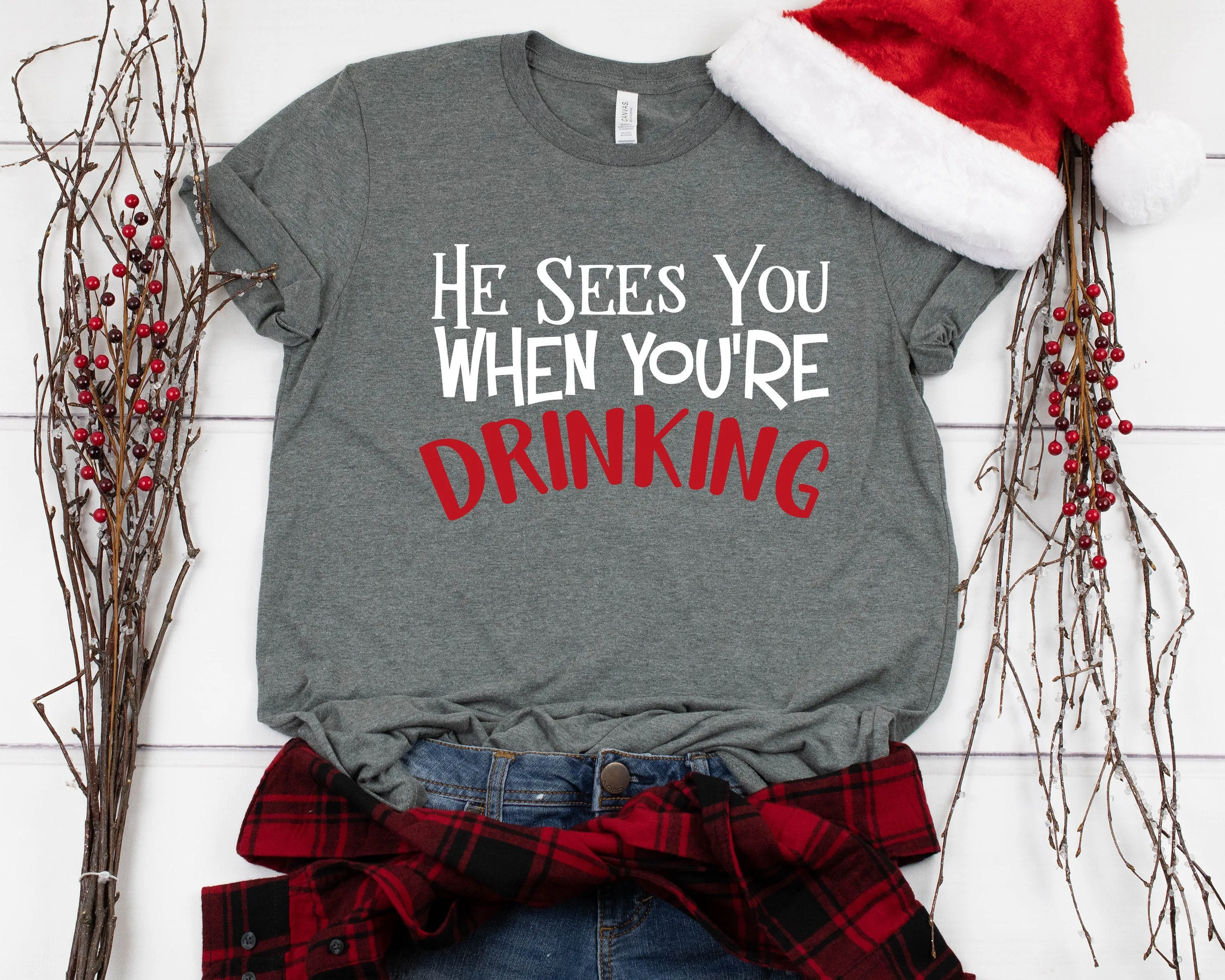 He Sees You When You're Drinking Christmas Shirt - X-Mas T Shirt - Funny Christmas Drinking Shirt - Christmas Party Tee